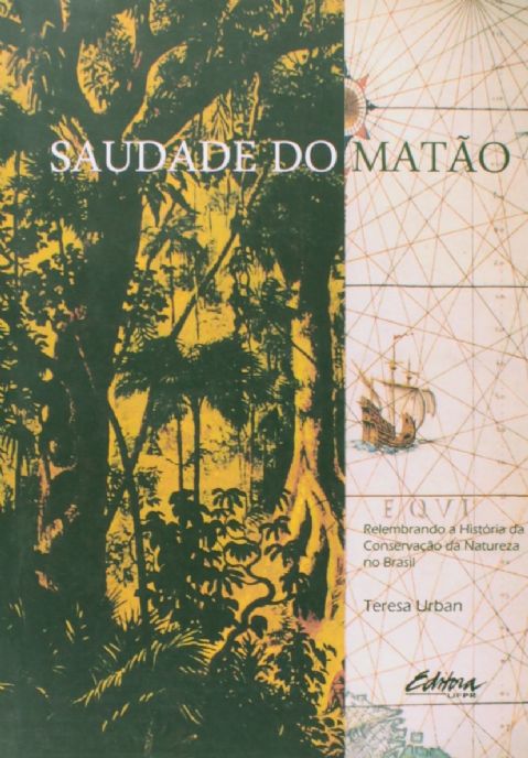 saudade-do-matao-relembrando-a-historia-da-conservacao-da-natureza-no-brasil-teresa-urban