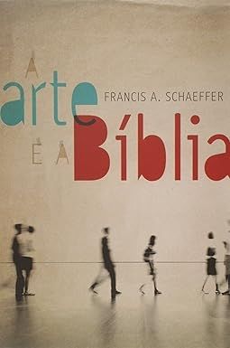arte-e-a-biblia-francis-a-schaeffer