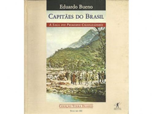 capitaes-do-brasil-a-saga-dos-primeiros-colonizadores-vol-iii-eduardo-bueno