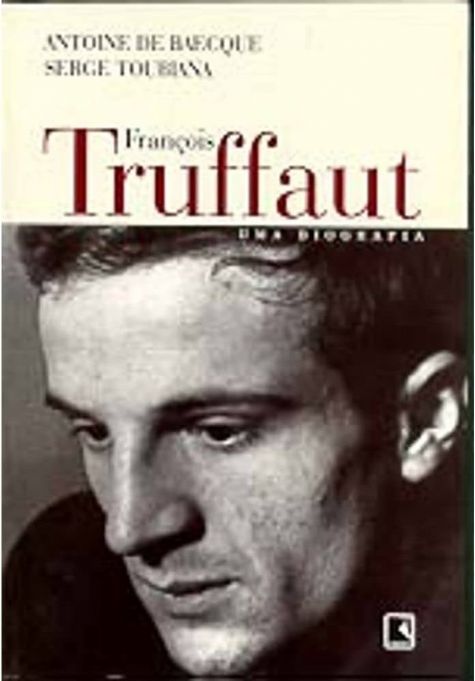 francois-truffaut-uma-biografia-antoine-de-baecque-e-serge-toubiana