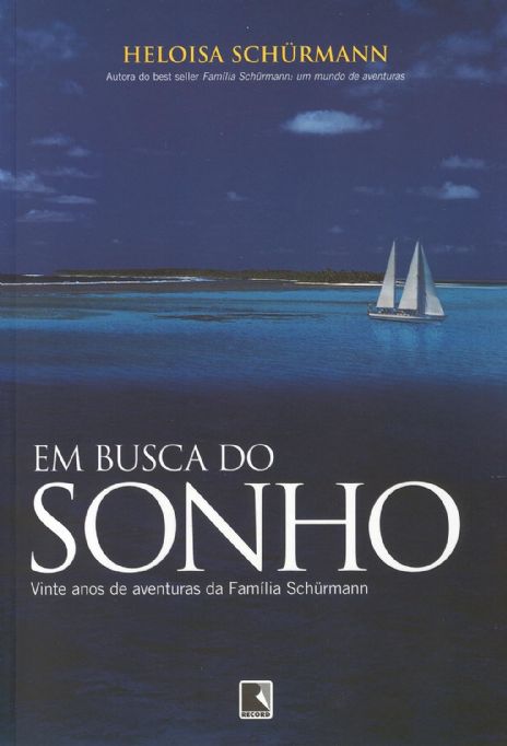 em-busca-do-sonho-vinte-anos-de-aventuras-da-familia-shurmann-heloisa-schurmann