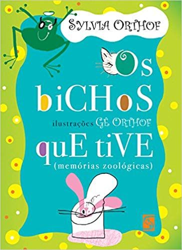 os-bichos-que-eu-tive-sylvia-orthof