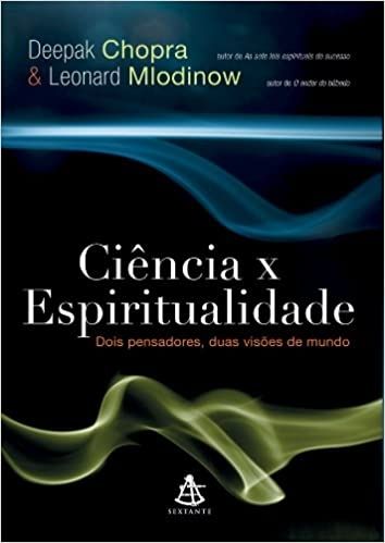 ciencia-x-espiritualidade-dois-pensadores-duas-visoes-de-mundo-deepak-chopra-leonard-mlodinow