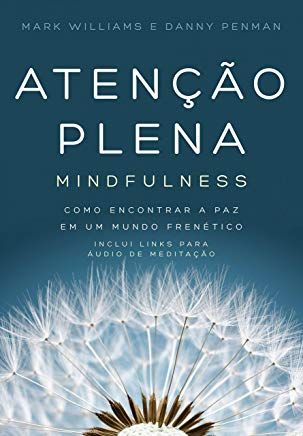 atencao-plena-mindfulness-mark-williams-e-danny-penman