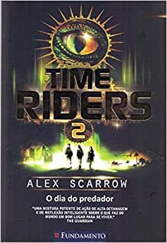 time-riders-2-o-dia-do-predador-alex-scarrow