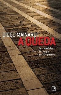 a-queda-as-memorias-de-um-pai-em-424-passos-diogo-mainardi