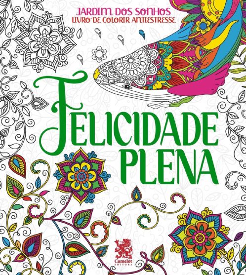 jardim-dos-sonhos-felicidade-plena-livro-para-colorir-antiestresse-editora-camelot