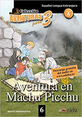aventura-en-machu-picchu-nivel-a-aventura-en-machu-picchu-free-audio-download-book-6-alonso-santamar
