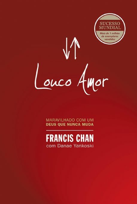 louco-amor-maravilhado-com-um-deus-que-nunca-muda-francis-chan