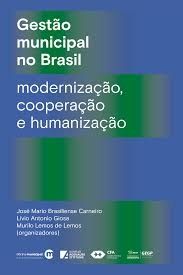 gestao-municipal-no-brasil-modernizacao-cooperacao-e-humanizacao-jose-mario-brasiliense-carneiro-liv