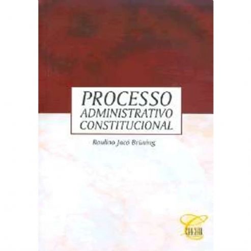processo-administrativo-constitucional-raulino-jaco-bruning