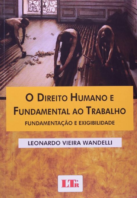 o-direito-humano-e-fundamental-ao-trabalho-leonardo-vieira-wandelli