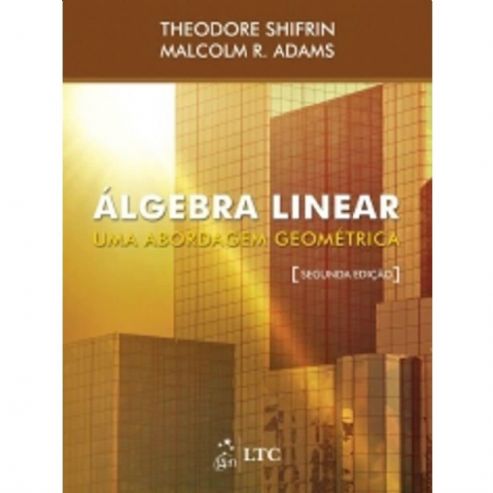 algebra-linear-uma-abordagem-geometrica-theodore-shifrin-malcolm-r-adams