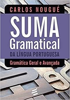 suma-gramatical-da-lingua-portuguesa-gramatica-geral-e-avancada-carlos-nougue