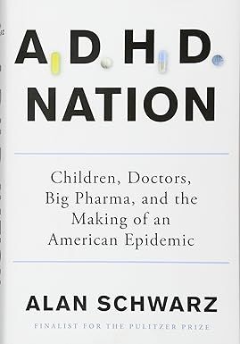 adhd-nation-children-doctors-big-pharma-and-the-making-of-an-american-epidemic-alan-schwarz