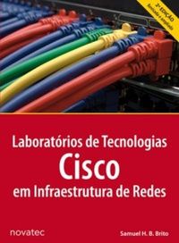 laboratorios-de-tecnologias-cisco-em-infraestrutura-de-redes-2a-edicao-samuel-h-b-brito