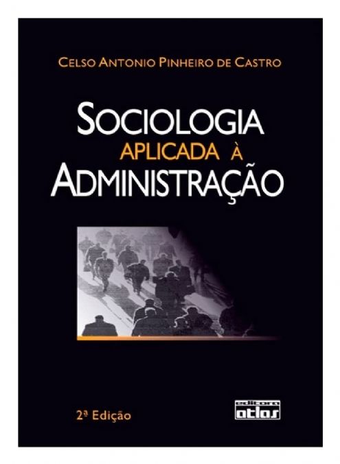 sociologia-aplicada-a-administracao-celso-antonio-pinheiro-de-castro