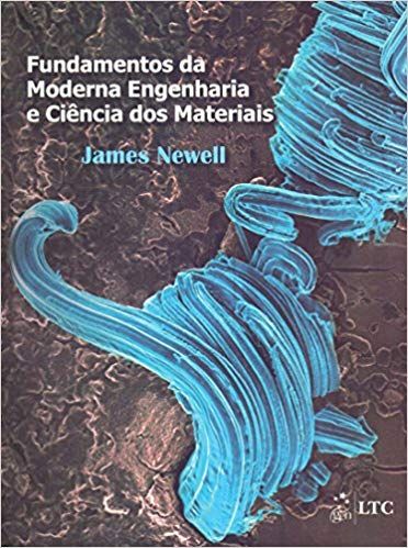 fundamentos-da-moderna-engenharia-e-ciencia-dos-materiais-james-newell