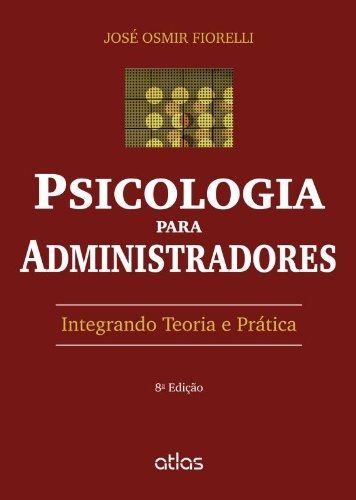 psicologia-para-administradores-integrando-teoria-e-pratica-jose-osmir-fiorelli