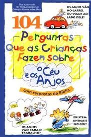 104-perguntas-que-as-criancas-fazem-sobre-o-ceu-e-os-anjos-com-respostas-da-biblia-autores-diversos