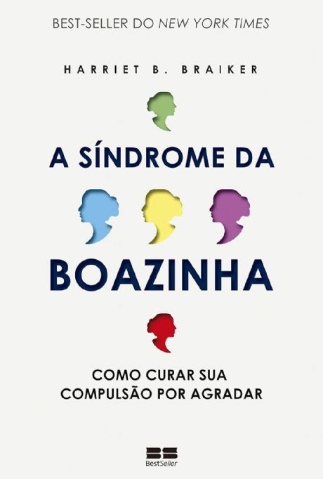 a-sindrome-da-boazinha-como-curar-sua-compulsao-por-agradar-harriet-b-braiker