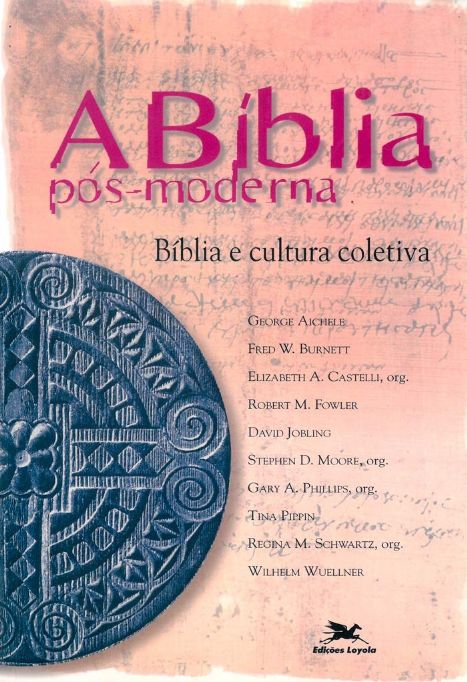 a-biblia-pos-moderna-biblia-e-cultura-coletiva-george-aichele-e-outros