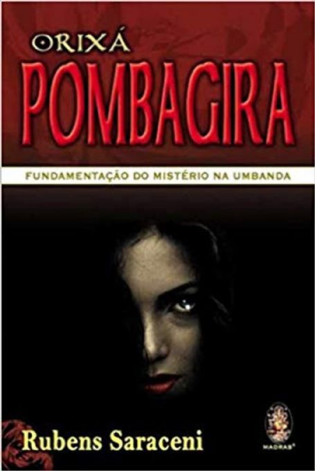 orixa-pombagira-fundamentacao-do-misterio-na-umbanda-rubens-saraceni