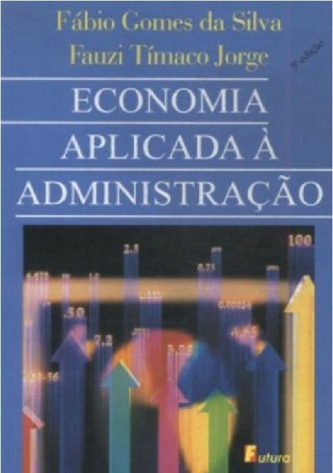 economia-aplicada-a-administracao-fabio-gomes-da-silva-e-fauzi-timaco-jorge