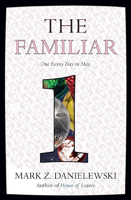 the-familiar-vol-1-one-rainy-day-in-may-mark-z-danielewski