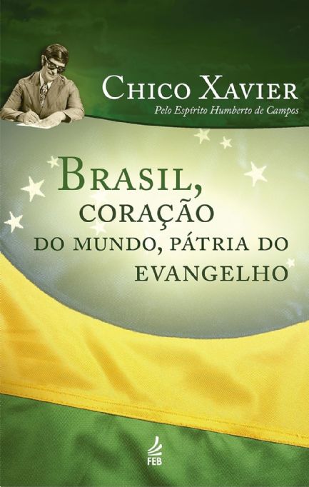 brasil-coracao-do-mundo-patria-do-evangelho-chico-xavier