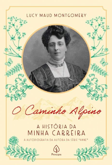 o-caminho-alpino-a-historia-da-minha-carreira-lucy-maud-montgomery