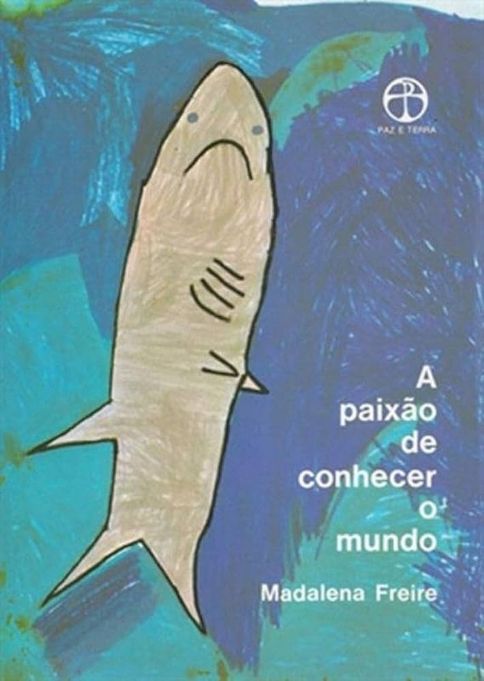 a-paixao-de-conhecer-o-mundo-madalena-freire