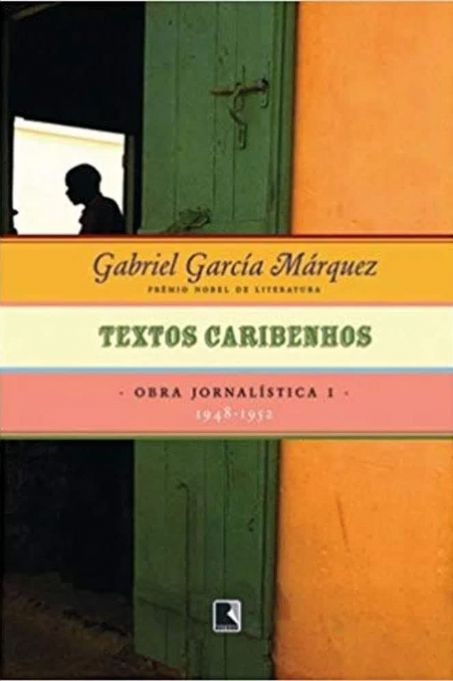 textos-caribenhos-1948-1952-obras-jornalistica-vol-1-gabriel-garcia-marquez