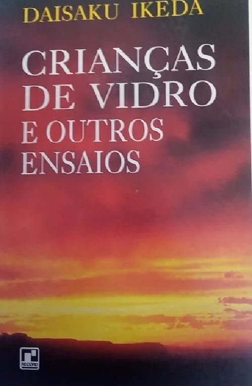 criancas-de-vidro-e-outros-enasios-daisaku-ikeda
