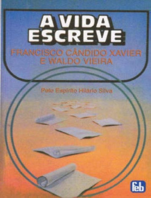a-vida-escreve-francisco-candido-xavier-e-waldo-vieira