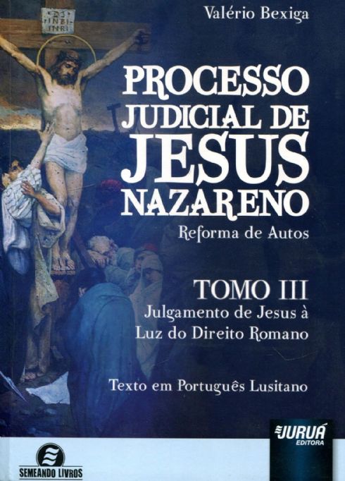 processo-judicial-de-jesus-nazareno-reforma-de-autos-tomo-iii-julgamento-de-jesus-a-luz-do-direito-r