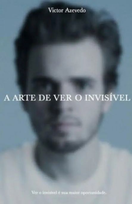 a-arte-de-ver-o-invisivel-victor-azevedo