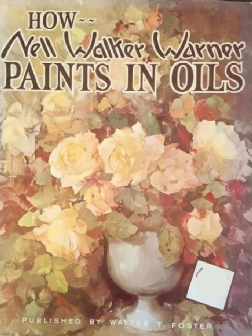 how-nell-walker-warner-paints-in-oils-walter-t-foster