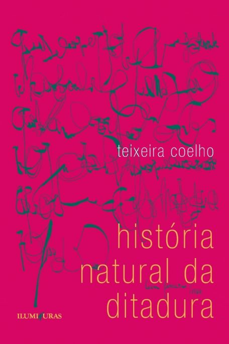 historia-natural-da-ditadura-teixeira-coelho