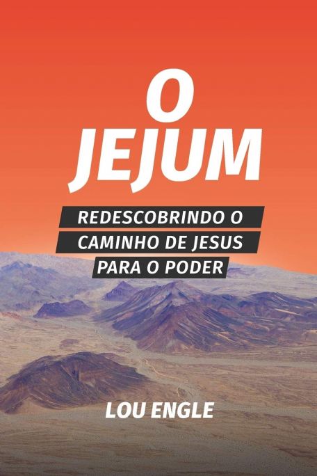 o-jejum-redescobrindo-o-caminho-de-jesus-para-o-poder-lou-engle