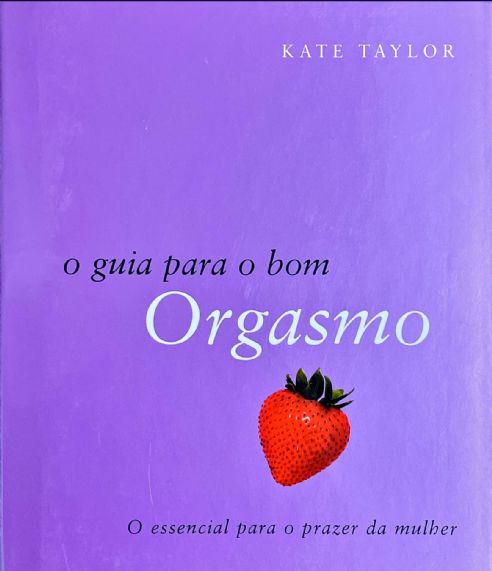 o-guia-para-o-bom-orgasmo-o-essencial-para-o-prazer-da-mulher-kate-taylor