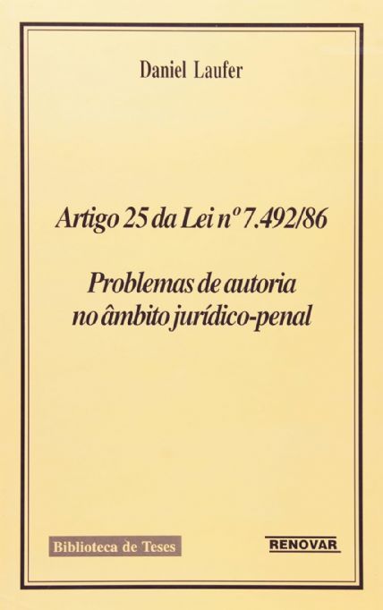 artigo-25-da-lei-n-7-492-86-problemas-de-autoria-no-ambito-juridico-penal-daniel-laufer