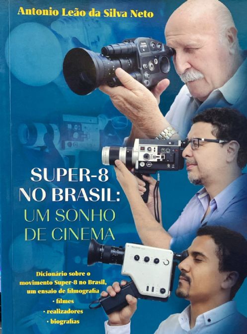 super-8-no-brasil-um-sonho-de-cinema-antonio-leao-da-silva-neto