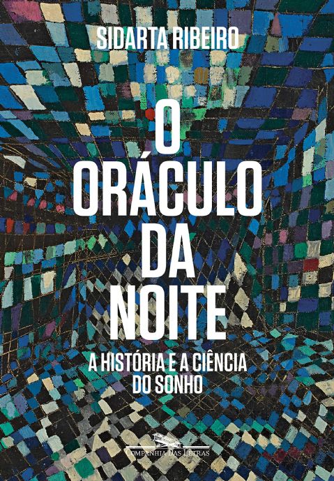 o-oraculo-da-noite-a-historia-e-a-ciencia-do-sonho-sidarta-ribeiro