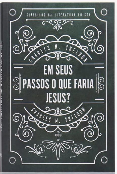 em-seus-passos-o-que-faria-jesus-charles-m-sheldon